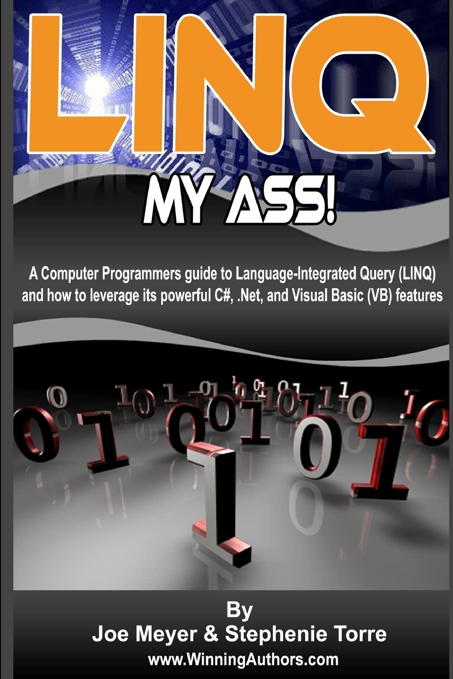 Linq My Ass  A Computer Programmers Guide To LanguageIntegrated Query (Linq): And How To Leverage Its Powerful C#, .Net, And V,Used