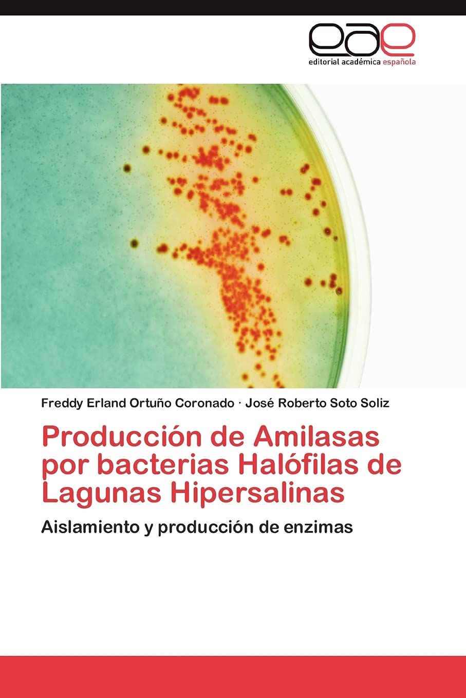 Produccin de Amilasas por bacterias Halfilas de Lagunas Hipersalinas: Aislamiento y produccin de enzimas (Spanish Edition),Used