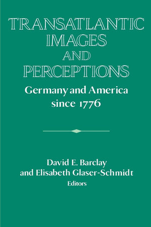 Transatlantic Images and Perceptions: Germany and America since 1776 (Publications of the German Historical Institute),Used