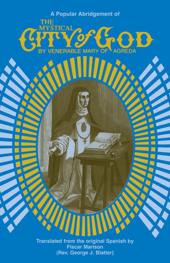 The Mystical City of God: A Popular Abridgement of the Divine History and Life of the Virgin Mother of God,Used