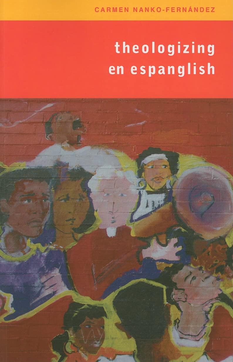 Theologizing En Espanglish: Context, Community, and Ministry,Used