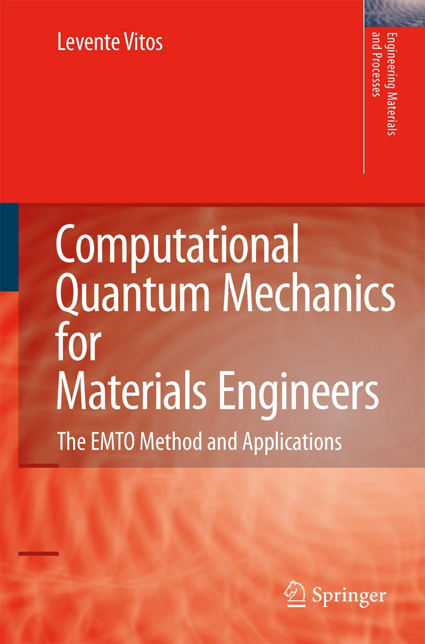 Computational Quantum Mechanics for Materials Engineers: The EMTO Method and Applications (Engineering Materials and Processes),New