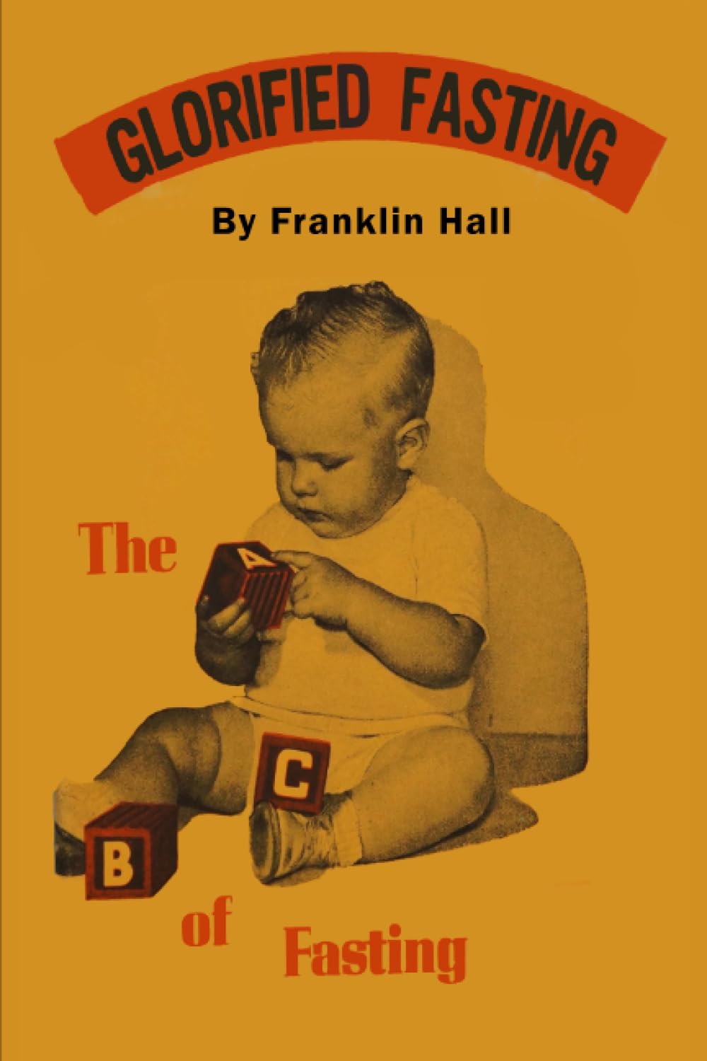 Glorified Fasting: The Abc of Fasting,New