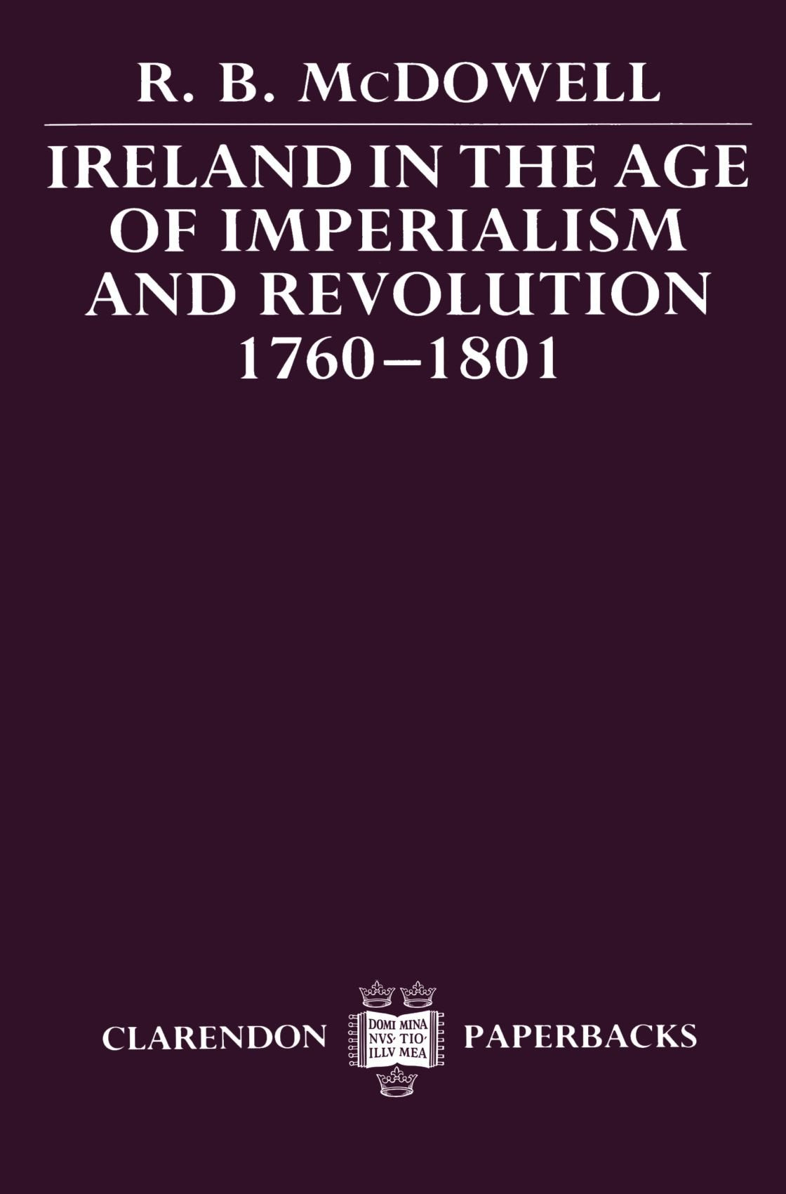Ireland in the Age of Imperialism and Revolution, 17601801 (Clarendon Paperbacks),Used
