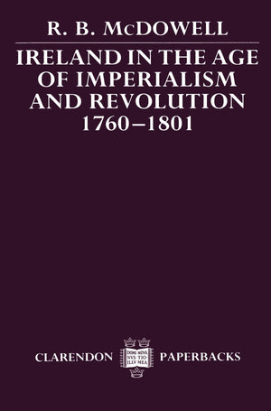 Ireland in the Age of Imperialism and Revolution, 17601801 (Clarendon Paperbacks),Used