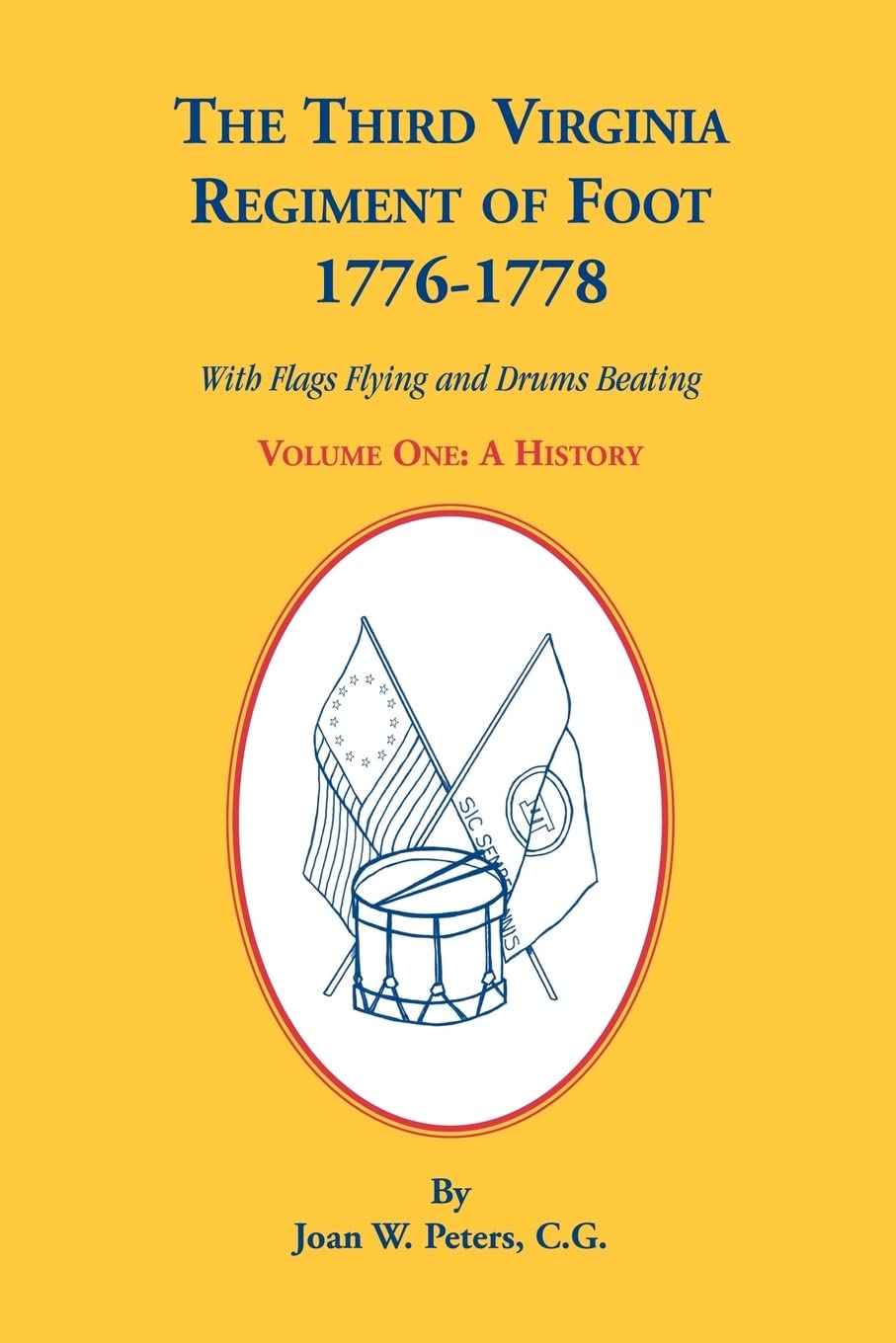 The Third Virginia Regiment of the Foot, 17761778, With Flags Flying and Drums Beating, A History, Volume One,Used