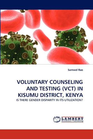 VOLUNTARY COUNSELING AND TESTING (VCT) IN KISUMU DISTRICT, KENYA: IS THERE GENDER DISPARITY IN ITS UTILIZATION?,Used