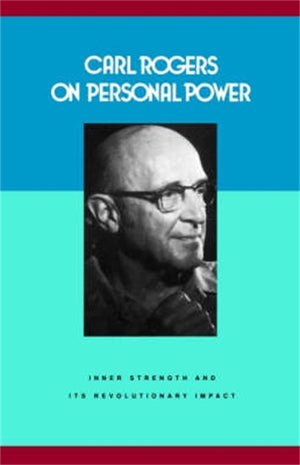 Carl Rogers On Personal Power: Inner Strength And Its Revolutionary Impact,New