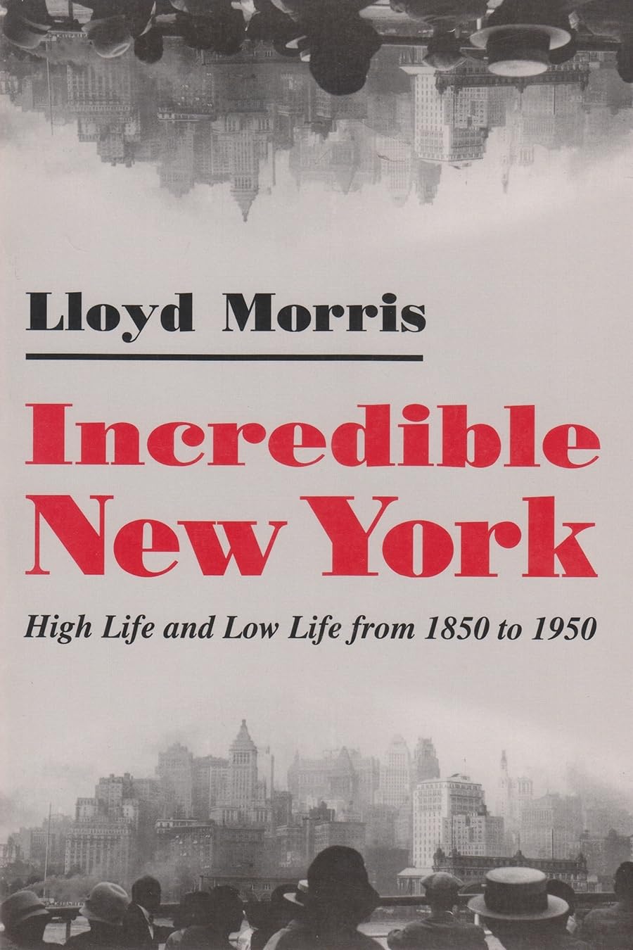 Incredible New York: High Life And Low Life From 1850 To 1950 (New York State Series),New
