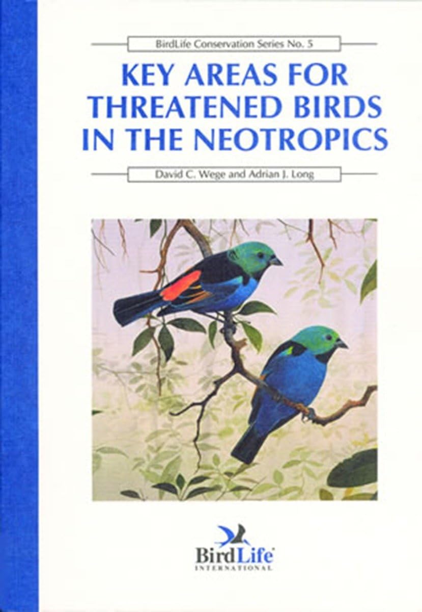 Key Areas for Threatened Birds in the Neotropics (BirdLife Conservation Series),New