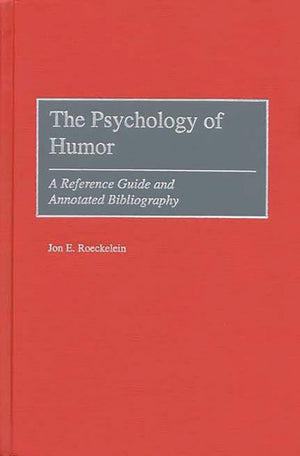 The Psychology of Humor: A Reference Guide and Annotated Bibliography,Used
