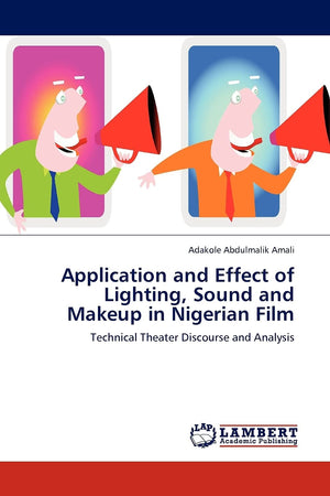 Application and Effect of Lighting, Sound and Makeup in Nigerian Film: Technical Theater Discourse and Analysis,Used