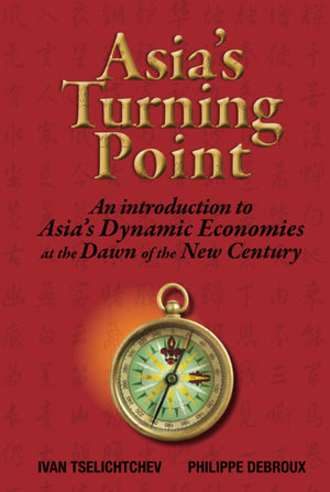 Asia'S Turning Point: An Introduction To Asia'S Dynamic Economies At The Dawn Of The New Century,New