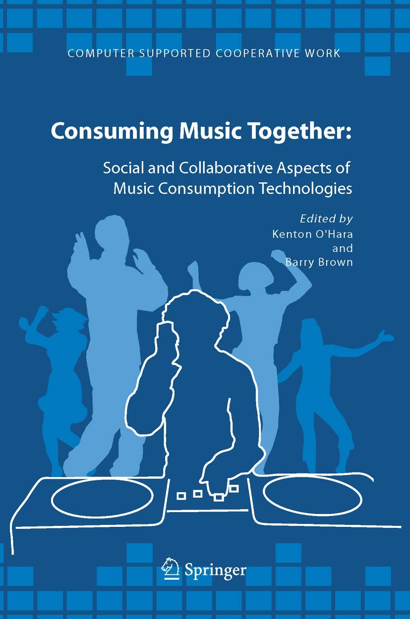 Consuming Music Together: Social and Collaborative Aspects of Music Consumption Technologies (Computer Supported Cooperative Wor,Used