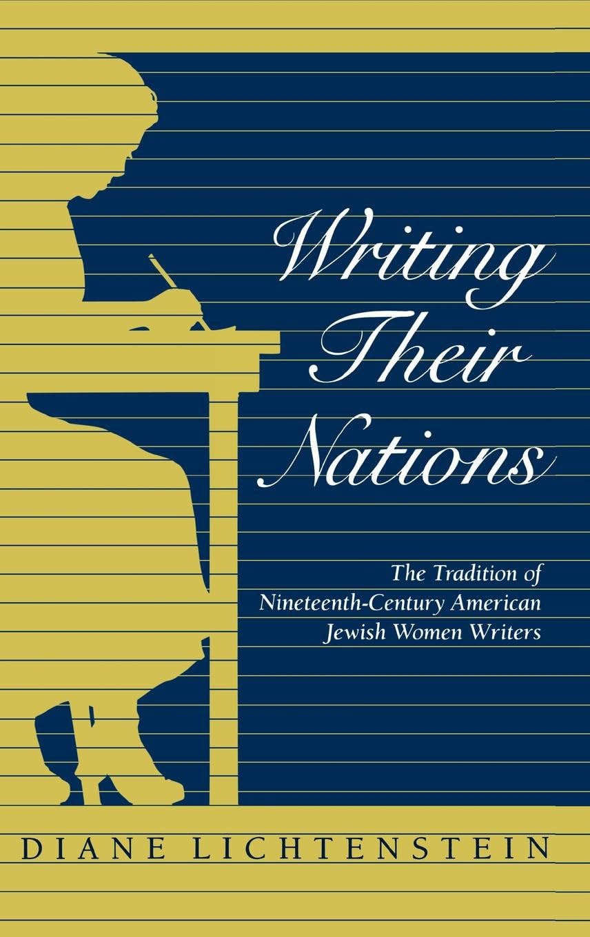 Writing Their Nations: The Tradition of NineteenthCentury American Jewish Women Writers,Used