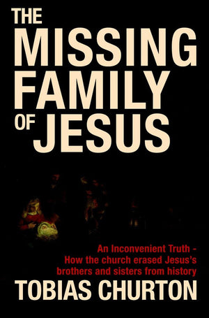 The Missing Family Of Jesus: An Inconvenient Truth  How The Church Erased Jesus'S Brothers And Sisters From History,Used