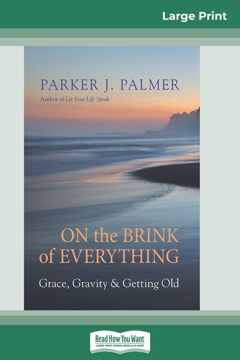 On the Brink of Everything: Grace, Gravity, and Getting Old (16pt Large Print Edition),Used
