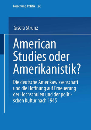 American Studies oder Amerikanistik?: Die deutsche Amerikawissenchaft und die Hoffnung auf Erneuerung der Hochschulen und der po,Used