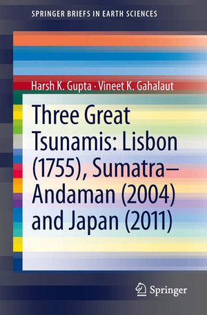 Three Great Tsunamis: Lisbon (1755), Sumatraandaman (2004) And Japan (2011) (Springerbriefs In Earth Sciences),Used
