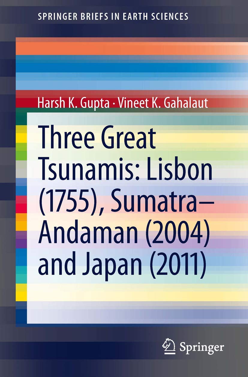 Three Great Tsunamis: Lisbon (1755), Sumatraandaman (2004) And Japan (2011) (Springerbriefs In Earth Sciences),Used