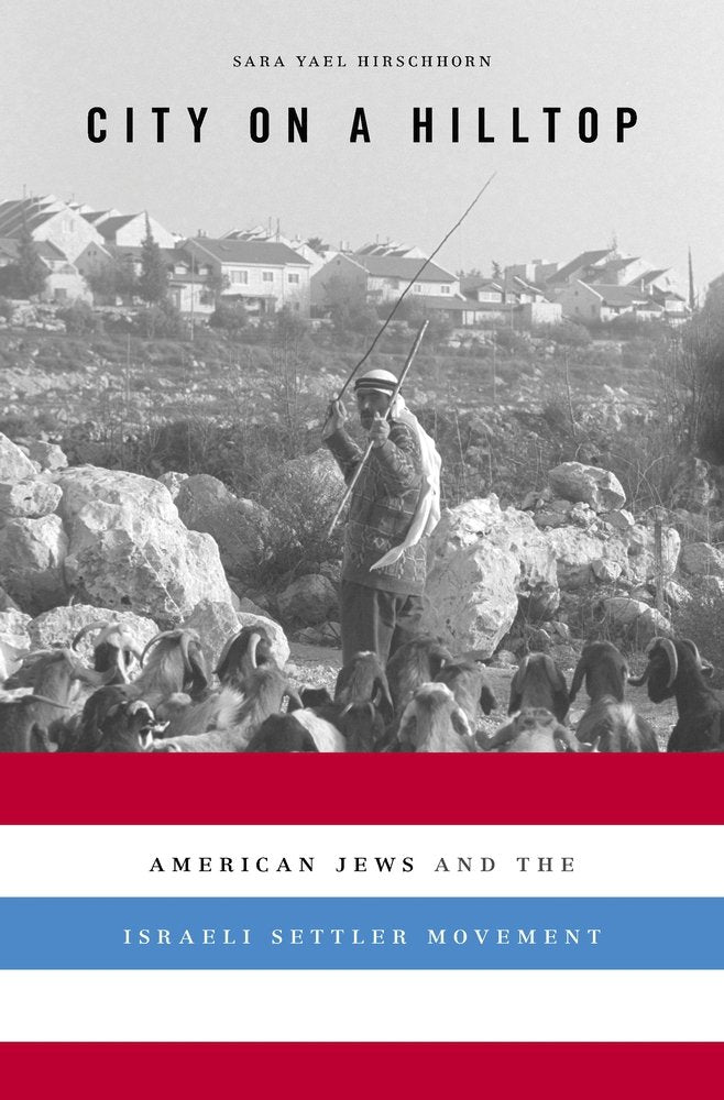 City on a Hilltop: American Jews and the Israeli Settler Movement,Used