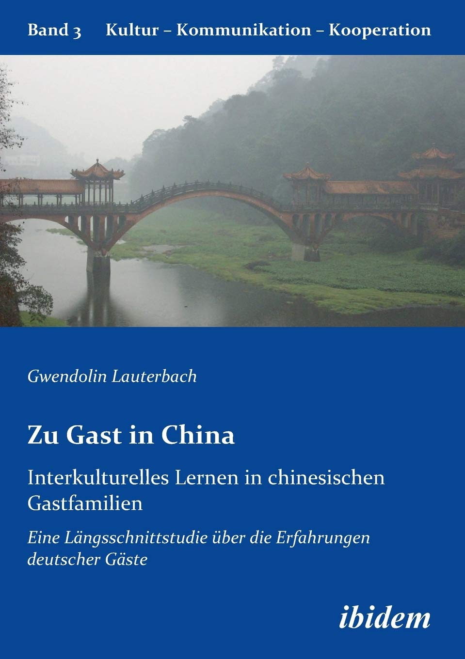 Zu Gast in China. Interkulturelles Lernen in chinesischen Gastfamilien: Eine Lngsschnittstudie ber die Erfahrungen deutscher Gst,Used
