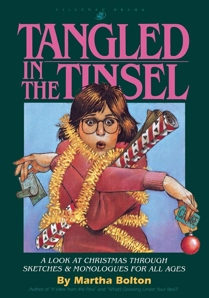 Tangled in the Tinsel: A Look at Christmas Through Sketches & Monologues for All Ages,New