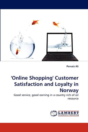 'Online Shopping' Customer Satisfaction and Loyalty in Norway: Good service, good earning in a country rich of oil resource,Used