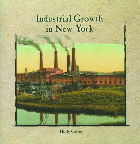 Industrial Growth In New York (Primary Sources Of New York City And New York State),New