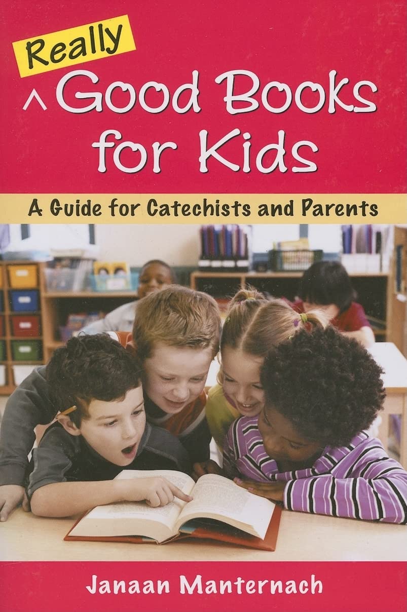 Really Good Books For Kids: A Guide For Catechists And Parents,Used