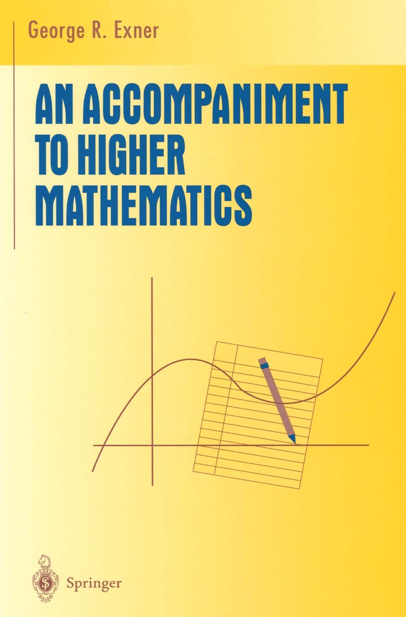 An Accompaniment to Higher Mathematics (Undergraduate Texts in Mathematics),New