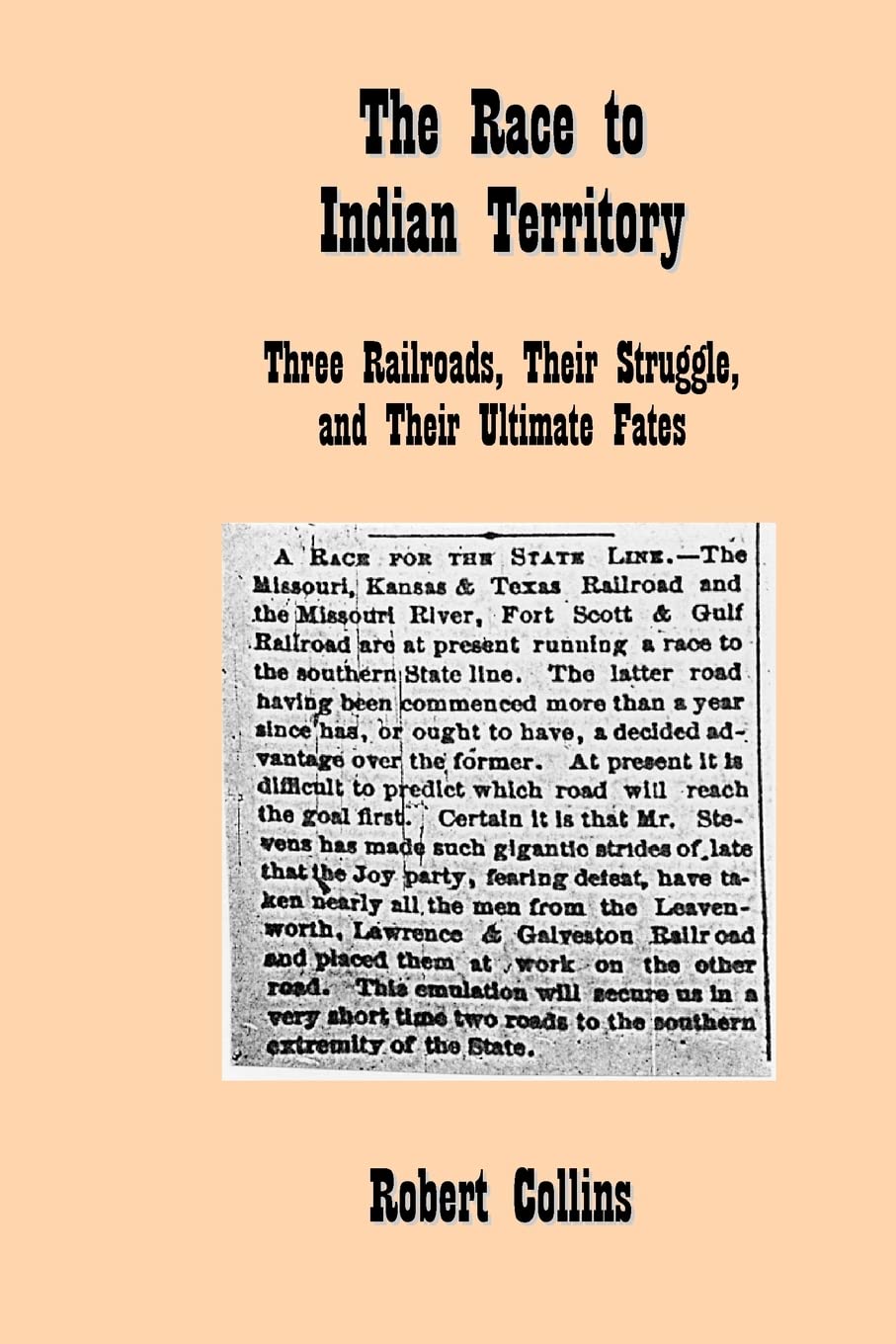 The Race To Indian Territory: Three Railroads, Their Struggle, And Their Ultimate Fates,Used