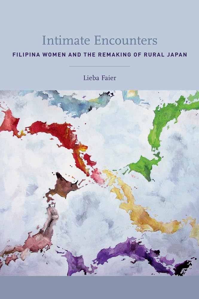 Intimate Encounters: Filipina Women and the Remaking of Rural Japan,Used