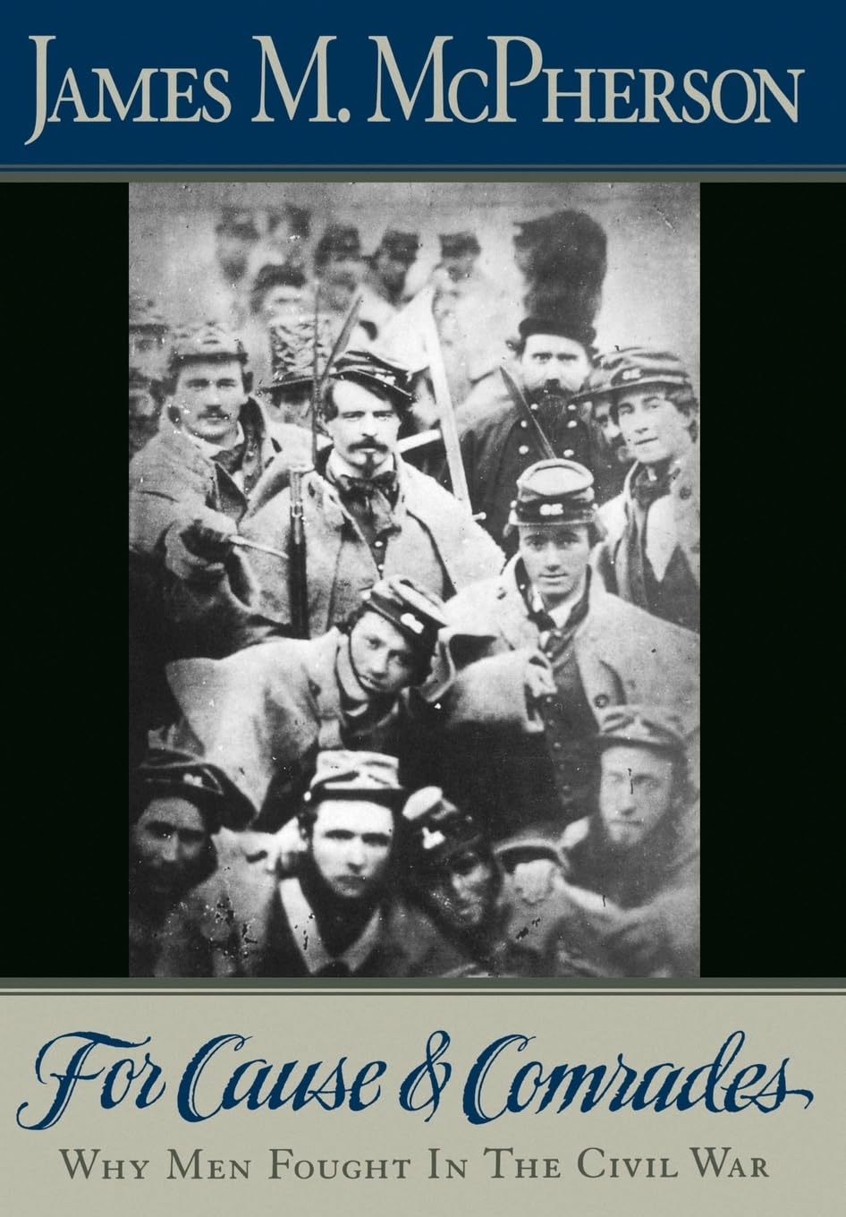 For Cause and Comrades: Why Men Fought in the Civil War,Used