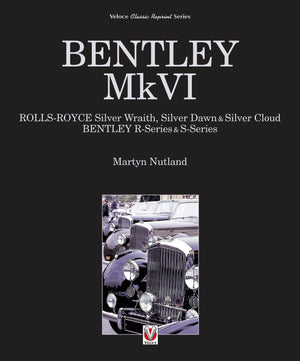 Bentley MkVI: RollsRoyce Silver Wraith, Silver Dawn & Silver Cloud; Bentley RSeries & SSeries (Classic Reprint),Used