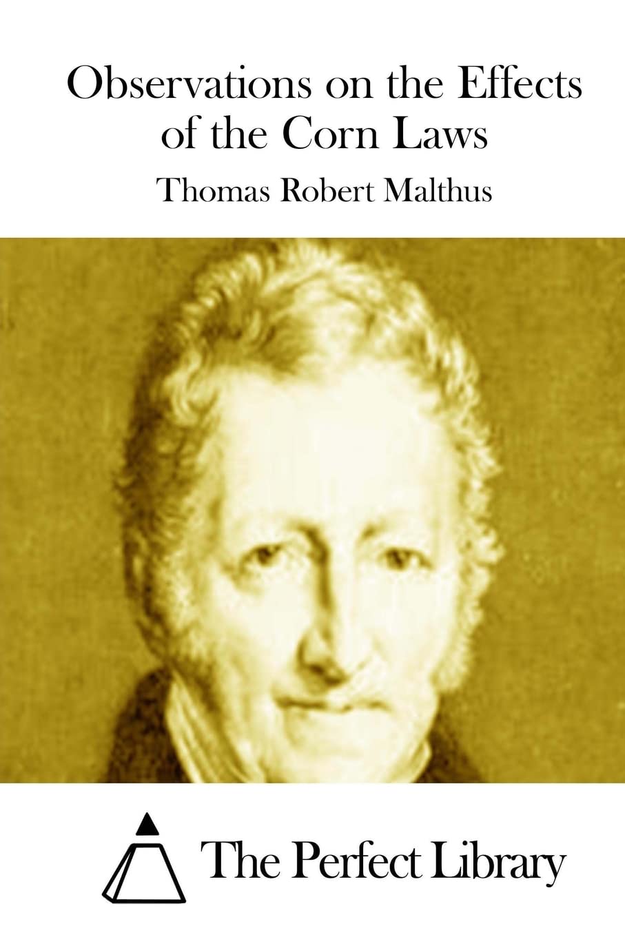 Observations on the Effects of the Corn Laws (Perfect Library),Used