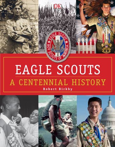 Eagle Scouts: A Centennial History,Used