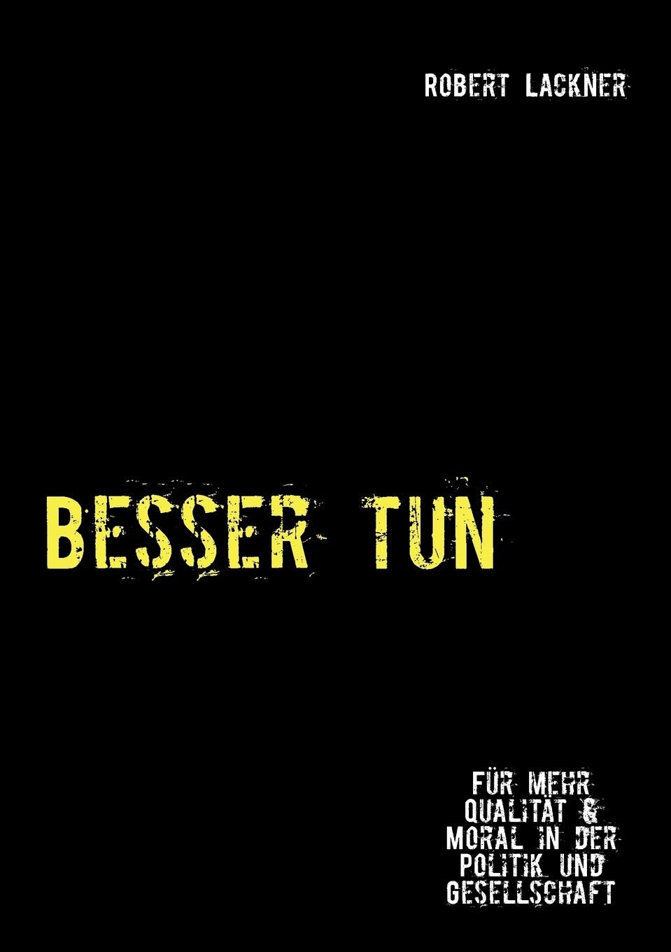 Besser tun: Fr mehr Qualitt & Moral in der Politik und Gesellschaft (German Edition),Used