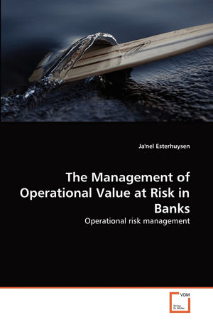 The Management of Operational Value at Risk in Banks: Operational risk management,Used