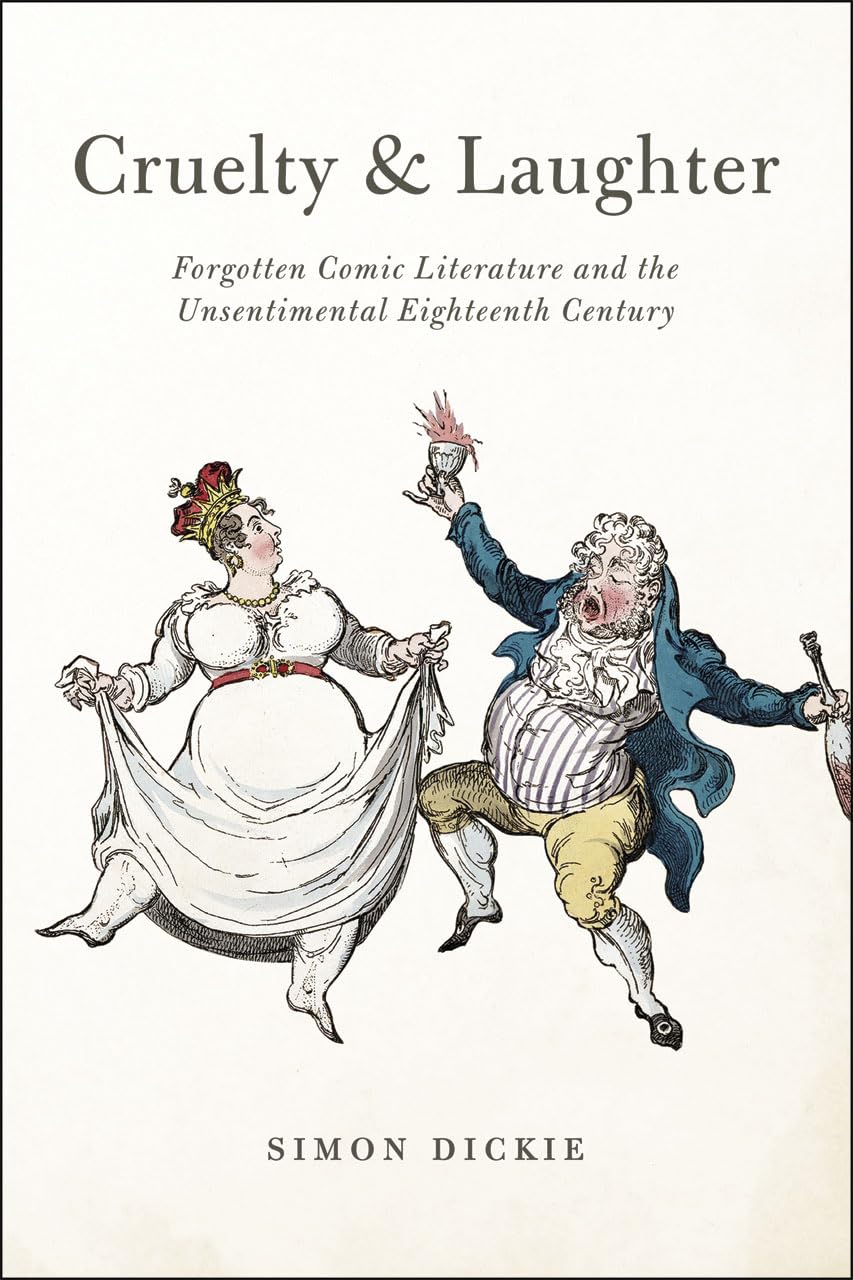 Cruelty and Laughter: Forgotten Comic Literature and the Unsentimental Eighteenth Century,Used