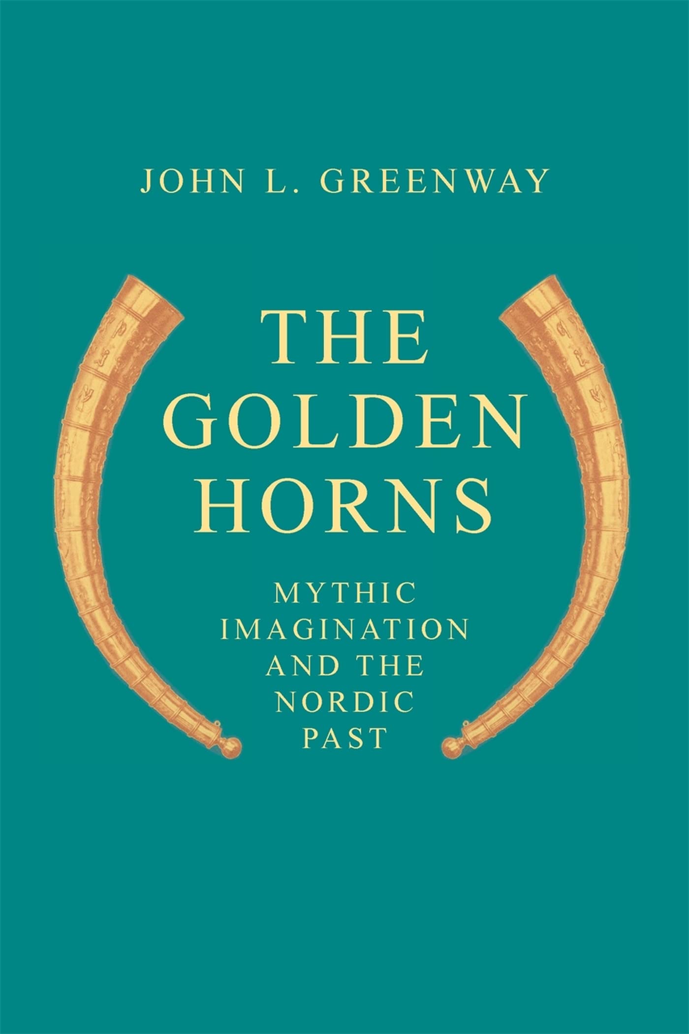 The Golden Horns: Mythic Imagination And The Nordic Past,Used
