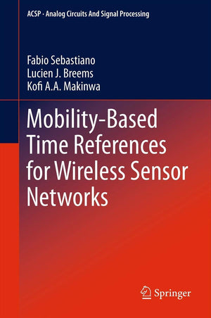 Mobilitybased Time References For Wireless Sensor Networks (Analog Circuits And Signal Processing),Used