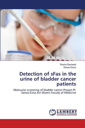 Detection of sFas in the urine of bladder cancer patients: Molecular screening of bladder cancer Project PI: Sanaa Eissa Ain Sha,Used