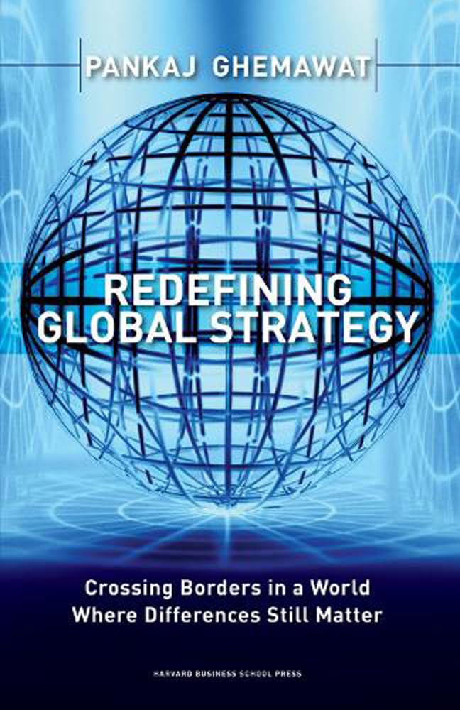 Redefining Global Strategy: Crossing Borders in a World Where Differences Still Matter,Used