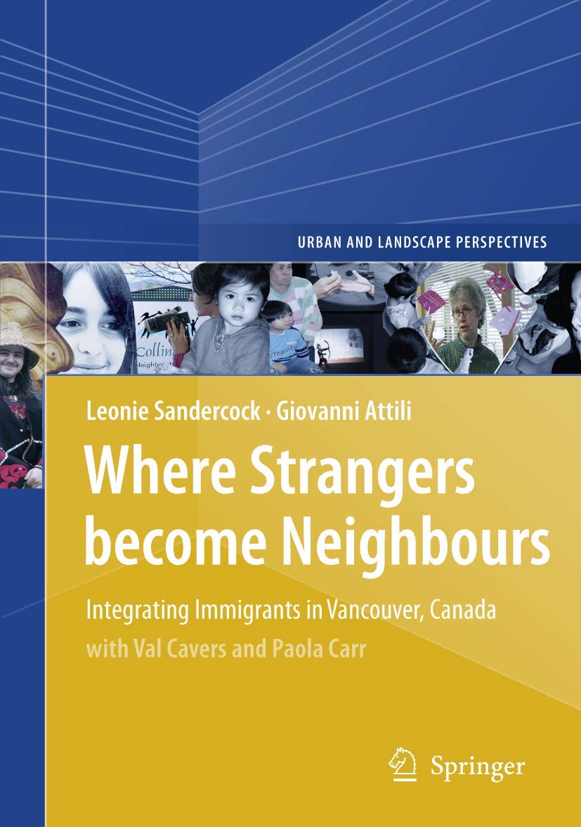 Where Strangers Become Neighbours: Integrating Immigrants in Vancouver, Canada (Urban and Landscape Perspectives, 4),New