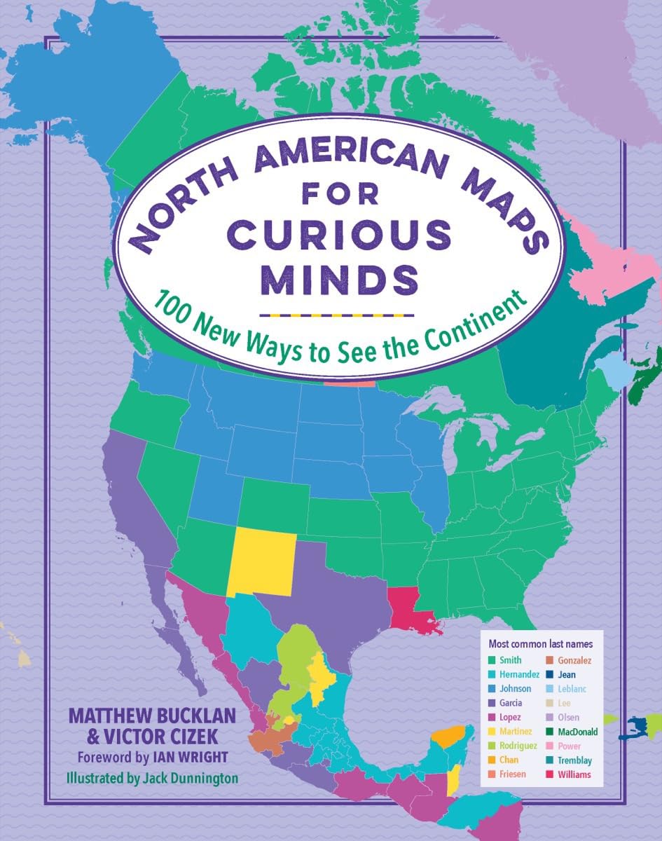 North American Maps for Curious Minds: 100 New Ways to See the Continent,New