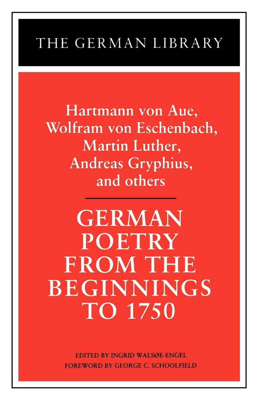 German Poetry from the Beginnings to 1750: Hartmann von Aue, Wolfram von Eschenbach, Martin Luther, (German Library),New