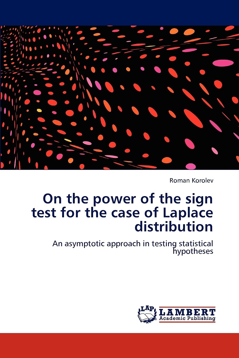 On the power of the sign test for the case of Laplace distribution: An asymptotic approach in testing statistical hypotheses,Used