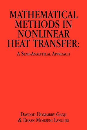 Mathematical Methods In Nonlinear Heat Transfer: A Semianalytical Approach,Used
