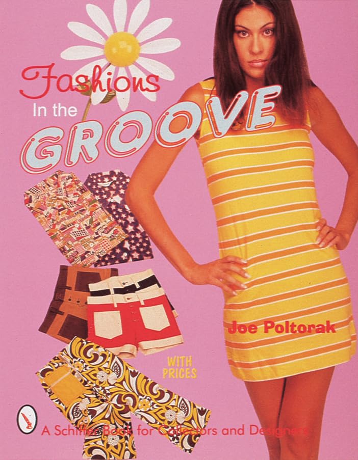 Fashions In The Groove: '60S & '70S (Schiffer Book For Collectors And Designers)